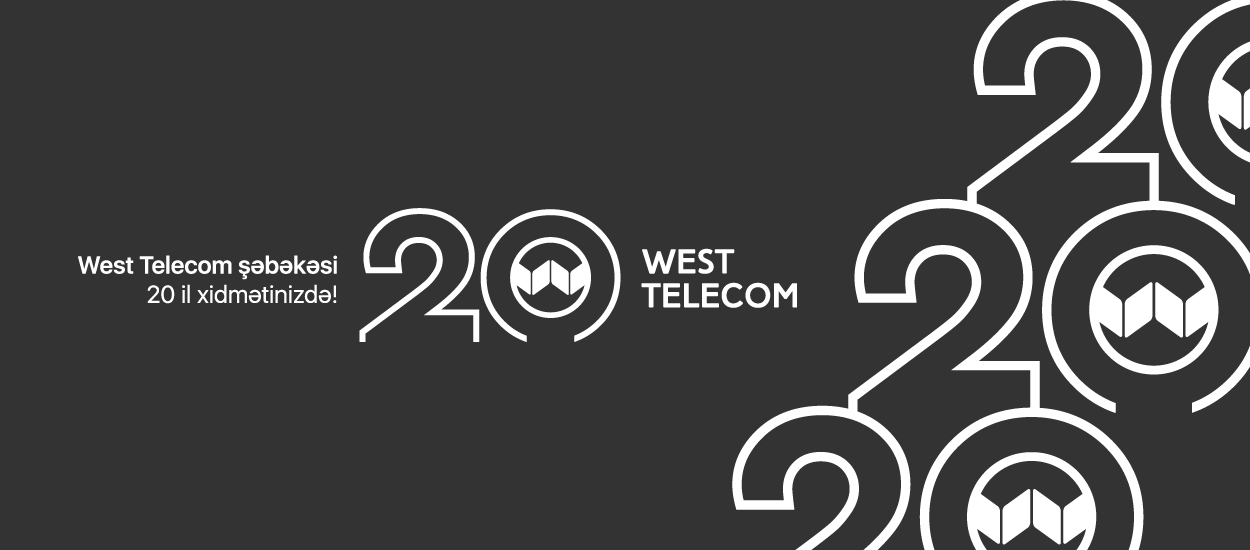 West Telecom - 20 il xidmətinizdə!